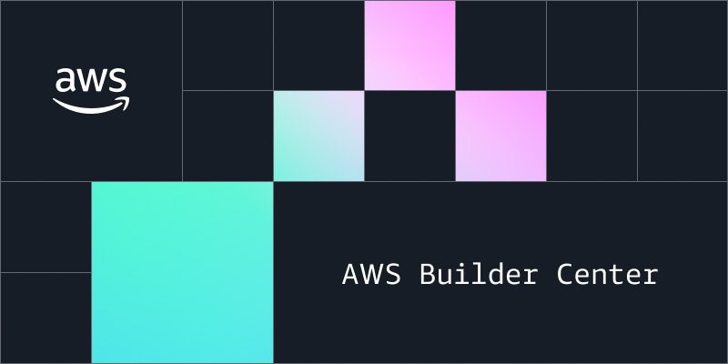 Introduction AWS Builder Center: New Home for AWS Builder Amazon Web Services